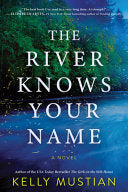 River Knows Your Name: A Novel