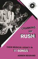 Cranking Up Rush: Their Musical Legacy in 11 Songs by Phoenix Books