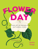 Flower Day: A Story of 24 Hours and 24 Floral Live by Phoenix Books