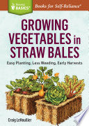 Growing Vegetables in Straw Bales by Phoenix Books