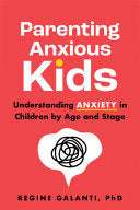 Parenting Anxious Kids: Understanding Anxiety in C