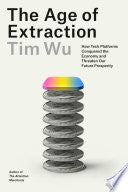 Age of Extraction: How Tech Platforms Conquered th by Phoenix Books