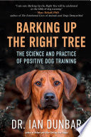 Barking Up the Right Tree: The Science and Practic by Phoenix Books