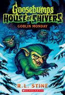 Goblin Monday (Goosebumps House of Shivers #2) by Phoenix Books