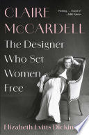 Claire McCardell: The Designer Who Set Women Free by Phoenix Books