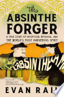 Absinthe Forger: A True Story of Deception, Betray by Phoenix Books