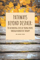 Pathways beyond despair: Re-authoring lives of you