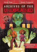 Archives of the Unexplained: Unwanted Guests by Phoenix Books