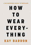 How to Wear Everything: A No-Nonsense Guide to Dre by Phoenix Books