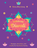 Celebrate Diwali: Recipes, Activities, and Crafts by Phoenix Books