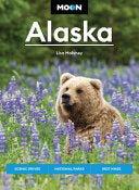 Moon Alaska: Scenic Drives, National Parks, Best H