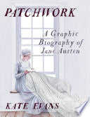 Patchwork: A Graphic Biography of Jane Austen