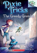 Greedy Gremlin: A Branches Book (Pixie Tricks #2): by Phoenix Books