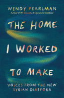 Home I Worked to Make: Voices from the New Syrian by Phoenix Books
