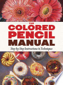 Colored Pencil Manual by Phoenix Books