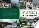 Fly Fishing & Conservation in Vermont : Stories of by Phoenix Books