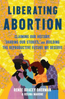 Liberating Abortion: Claiming Our History, Sharing