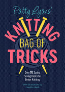 Patty Lyons' Knitting Bag of Tricks: Over 70 Sanit