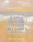 Jumping The Shark And Other True Stories (Except O by Phoenix Books