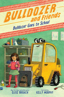 Bulldozer Goes to School by Phoenix Books