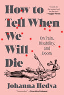 How to Tell When We Will Die: On Pain, Disability, by Phoenix Books