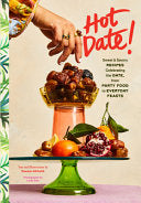 Hot Date!: Sweet & Savory Recipes Celebrating the by Phoenix Books