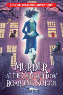 CYOA Murder at the Old Willow Boarding School by Phoenix Books