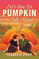 Let's Give 'Em Pumpkin to Talk About: A Quirky Pum