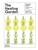 Healing Garden: Cultivate Your Garden to Treat, Fe by Phoenix Books