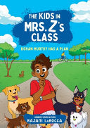 Rohan Murthy Has a Plan (The Kids in Mrs. Z's Clas