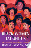 Black Women Taught Us: An Intimate History of Blac by Phoenix Books
