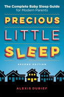 Precious Little Sleep: The Complete Baby Sleep Gui