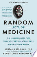 Random Acts of Medicine: The Hidden Forces That Sw