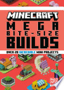Minecraft: Mega Bite-Size Builds (Over 20 Incredib