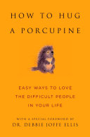 How to Hug a Porcupine: Easy Ways to Love the Diff by Phoenix Books