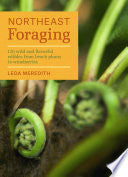 Northeast Foraging: 120 Wild and Flavorful Edibles