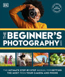 Beginner's Photography Guide: The Ultimate Step-by by Phoenix Books