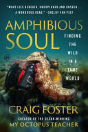 Amphibious Soul: Finding the Wild in a Tame World by Phoenix Books