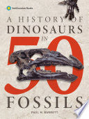 History of Dinosaurs in 50 Fossils by Phoenix Books