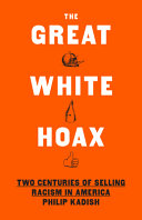 Great White Hoax: Two Centuries of Selling Racism by Phoenix Books