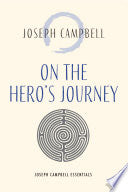 On the Hero's Journey: Joseph Campbell Essentials