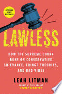 Lawless: How the Supreme Court Runs on Conservativ
