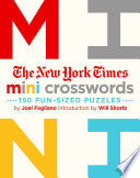 New York Times Mini Crosswords: 150 Easy Fun-Sized