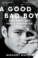 Good Bad Boy: Luke Perry and How a Generation Grew by Phoenix Books