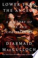 Lower than the Angels: A History of Sex and Christ