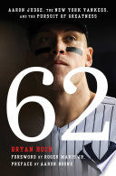 62: Aaron Judge, the New York Yankees, and the Pur by Phoenix Books