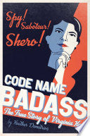 Code Name Badass: The True Story of Virginia Hall by Phoenix Books