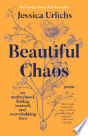 Beautiful Chaos: On Motherhood, Finding Yourself, by Phoenix Books