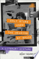 Only Stars Know the Meaning of Space: A Literary M