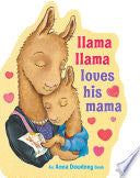 Llama Llama Loves His Mama